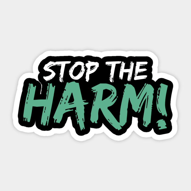 'Stop The Harm' Social Inclusion Shirt Sticker by ourwackyhome